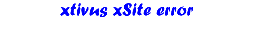 xtivus xsite error